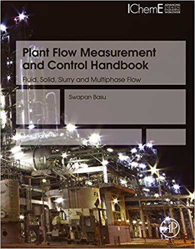 Plant Flow Measurement and Control Handbook:  Fluid, Solid, Slurry and Multiphase Flow